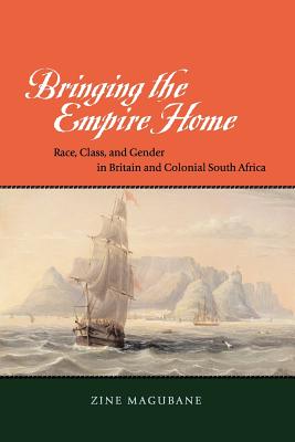 Bild des Verkufers fr Bringing the Empire Home: Race, Class, and Gender in Britain and Colonial South Africa (Paperback or Softback) zum Verkauf von BargainBookStores