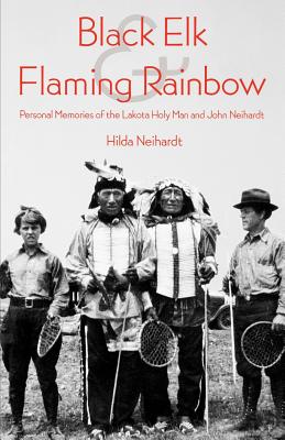 Seller image for Black Elk and Flaming Rainbow: Personal Memories of the Lakota Holy Man and John Neihardt (Paperback or Softback) for sale by BargainBookStores