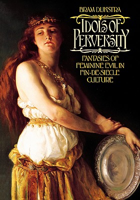 Seller image for Idols of Perversity: Fantasies of Feminine Evil in Fin-de-Siecle Culture (Paperback or Softback) for sale by BargainBookStores