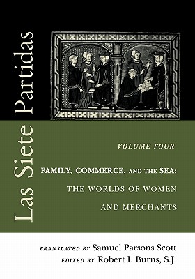 Seller image for Las Siete Partidas, Volume 4: Family, Commerce, and the Sea: The Worlds of Women and Merchants (Partidas IV and V) (Paperback or Softback) for sale by BargainBookStores