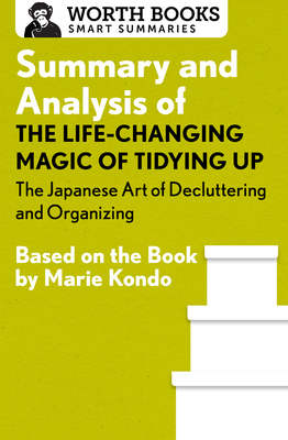 Seller image for Summary and Analysis of the Life-Changing Magic of Tidying Up: The Japanese Art of Decluttering and Organizing: Based on the Book by Marie Kondo (Paperback or Softback) for sale by BargainBookStores