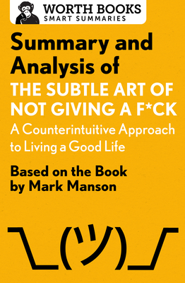 Seller image for Summary and Analysis of the Subtle Art of Not Giving A F*Ck: A Counterintuitive Approach to Living a Good Life: Based on the Book by Mark Manson (Paperback or Softback) for sale by BargainBookStores