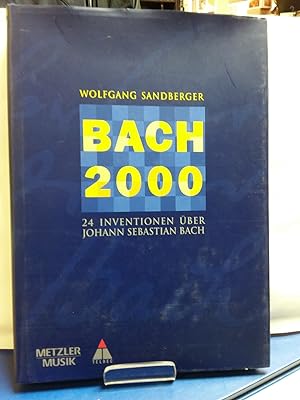 Bach 2000 : 24 Inventionen über Johann Sebastian Bach. Mit einem Geleitw. von Nikolaus Harnoncourt