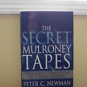 Seller image for The Secret Mulroney Tapes: Unguarded Confessions of a Prime Minister for sale by Annandale Books