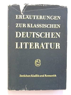 Erläuterungen zur klassischen deutschen Literatur. Zwischen Klassik und Romantik.
