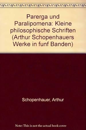 Parerga und Paralipomena I Kleine philosophische Schriften