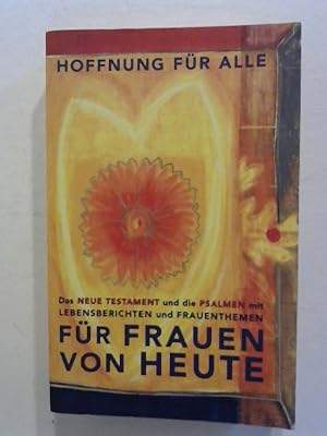 Hoffnung für alle, Das Neue Testament und die Psalmen mit Lebensberichten und Frauenthemen für Fr...