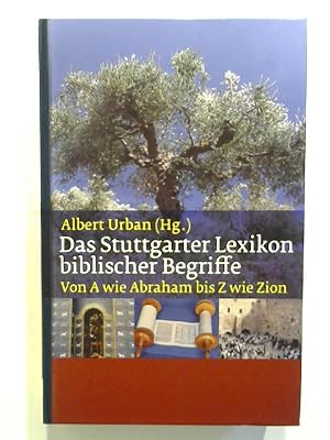 Das Stuttgarter Lexikon biblischer Begriffe: Von A wie Abraham bis Z wie Zion.