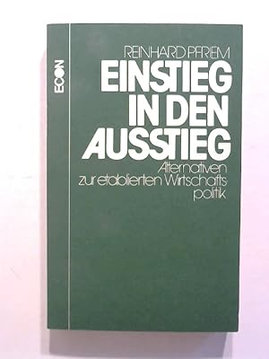 Einstieg in den Ausstieg. Alternativen zur etablierten Wirtschaftspolitik.