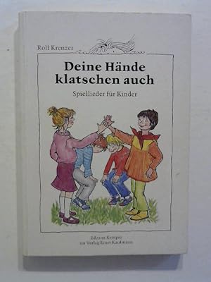 Deine Hände klatschen auch. Spiellieder für Kinder.