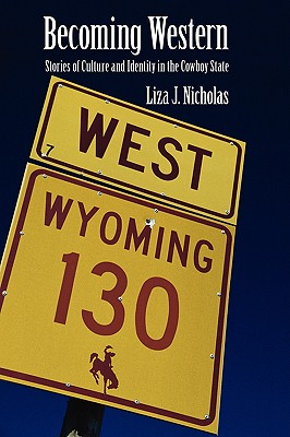 Bild des Verkufers fr Becoming Western: Stories of Culture and Identity in the Cowboy State (Paperback or Softback) zum Verkauf von BargainBookStores