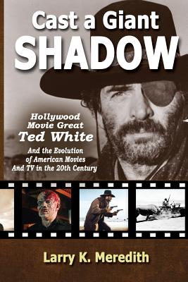 Bild des Verkufers fr Cast a Giant Shadow: Hollywood Movie Great Ted White and the Evolution of American Movies and TV in the 20th Century (Paperback or Softback) zum Verkauf von BargainBookStores