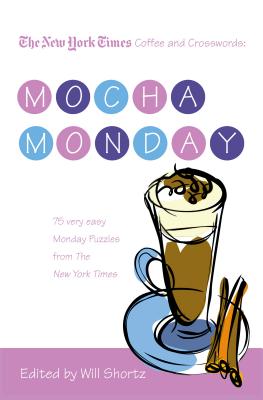 Bild des Verkufers fr The New York Times Coffee and Crosswords: Mocha Monday: 75 Very Easy Monday Puzzles from the New York Times (Paperback or Softback) zum Verkauf von BargainBookStores