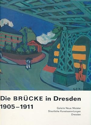 Bild des Verkufers fr Die Brcke in Dresden 1905 - 1911. Ausstellung vom 20. Oktober 2001 bis 6. Januar 2002 im Dresdner Schlo, Staatliche Kunstsammlungen Dresden, Galerie Neue Meister]. zum Verkauf von Fundus-Online GbR Borkert Schwarz Zerfa