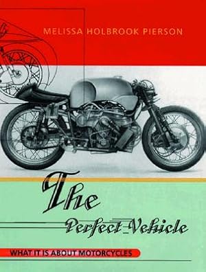 Imagen del vendedor de The Perfect Vehicle: What It is about Motorcycles (Paperback or Softback) a la venta por BargainBookStores