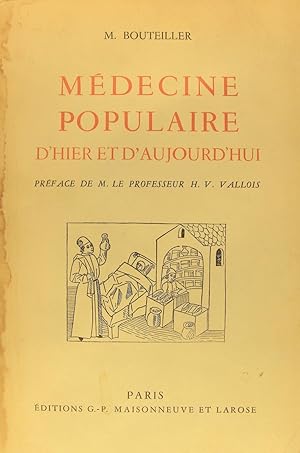 Médecine populaire d' hier et d' aujourd' hui. préface de m. le professeur H. V. Vallois.