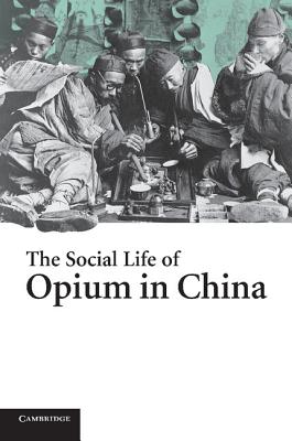 Bild des Verkufers fr The Social Life of Opium in China (Paperback or Softback) zum Verkauf von BargainBookStores