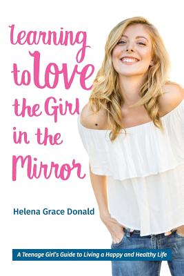 Immagine del venditore per Learning to Love the Girl in the Mirror: A Teenage Girl's Guide to Living a Happy and Healthy Life (Paperback or Softback) venduto da BargainBookStores