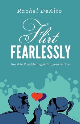 Seller image for Flirt Fearlessly: The A to Z Guide to Getting Your Flirt on (Paperback or Softback) for sale by BargainBookStores