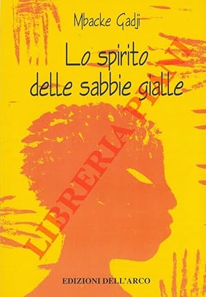 Bild des Verkufers fr Lo spirito delle sabbie gialle. zum Verkauf von Libreria Piani