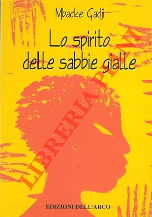 Bild des Verkufers fr Lo spirito delle sabbie gialle. zum Verkauf von Libreria Piani