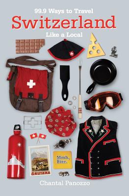 Image du vendeur pour 99.9 Ways to Travel Switzerland Like a Local (Paperback or Softback) mis en vente par BargainBookStores