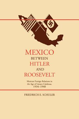 Image du vendeur pour Mexico Between Hitler and Roosevelt: Mexican Foreign Relations in the Age of L Zaro C Rdenas, 1934-1940 (Paperback or Softback) mis en vente par BargainBookStores