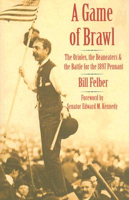Imagen del vendedor de A Game of Brawl: The Orioles, the Beaneaters, and the Battle for the 1897 Pennant (Hardback or Cased Book) a la venta por BargainBookStores