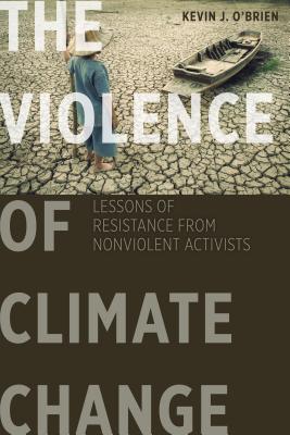 Seller image for The Violence of Climate Change: Lessons of Resistance from Nonviolent Activists (Paperback or Softback) for sale by BargainBookStores