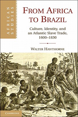 Imagen del vendedor de From Africa to Brazil: Culture, Identity, and an Atlantic Slave Trade, 1600 1830 (Paperback or Softback) a la venta por BargainBookStores