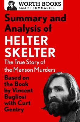 Seller image for Summary and Analysis of Helter Skelter: The True Story of the Manson Murders: Based on the Book by Vincent Bugliosi with Curt Gentry (Paperback or Softback) for sale by BargainBookStores