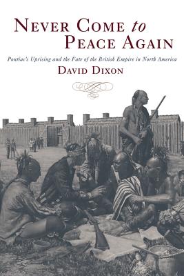 Bild des Verkufers fr Never Come to Peace Again: Pontiac's Uprising and the Fate of the British Empire in North America (Paperback or Softback) zum Verkauf von BargainBookStores