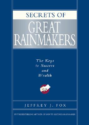 Seller image for Secrets of Great Rainmakers: The Keys to Success and Wealth (Hardback or Cased Book) for sale by BargainBookStores