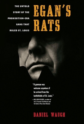 Imagen del vendedor de Egan's Rats: The Untold Story of the Prohibition-Era Gang That Ruled St. Louis (Hardback or Cased Book) a la venta por BargainBookStores