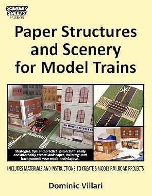 Seller image for Paper Structures and Scenery for Model Trains: Strategies, Tips and Practical Projects to Easily and Affordably Create Landscapes, Buildings and Backg (Paperback or Softback) for sale by BargainBookStores