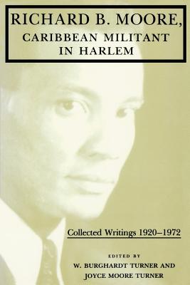 Imagen del vendedor de Richard B. Moore, Caribbean Militant in Harlem: Collected Writings 1920a1972 (Paperback or Softback) a la venta por BargainBookStores