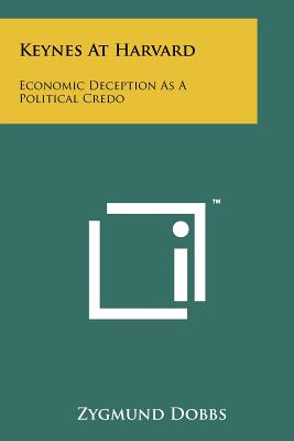 Bild des Verkufers fr Keynes at Harvard: Economic Deception as a Political Credo (Paperback or Softback) zum Verkauf von BargainBookStores