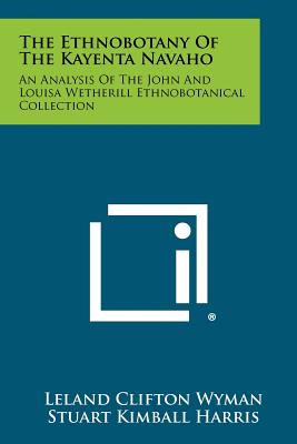 Seller image for The Ethnobotany of the Kayenta Navaho: An Analysis of the John and Louisa Wetherill Ethnobotanical Collection (Paperback or Softback) for sale by BargainBookStores