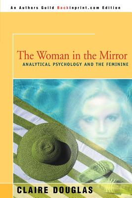 Seller image for The Woman in the Mirror: Analytical Psychology and the Feminie (Paperback or Softback) for sale by BargainBookStores