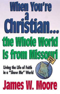 Bild des Verkufers fr When You're a Christian.the Whole World Is from Missouri - With Leaders Guide: Living the Life of Faith in a "Show Me" World [With Study Guide] (Mixed Media Product) zum Verkauf von BargainBookStores