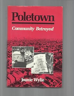 POLETOWN: Community Betrayed. With A Foreword By Ralph Nader and Photographs By David C. Turnley