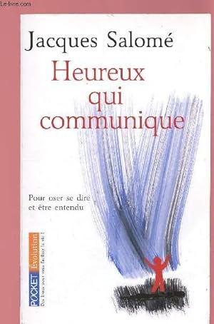 Seller image for HEUREUX QUI COMMUNIQUE : Pour oser dire et tre entendu. for sale by Le-Livre