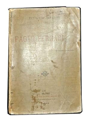 Paolo Ferrari: La Vita - Il Teatro: Dal Sommario Autobiografico Di Lui E Da Altri Document