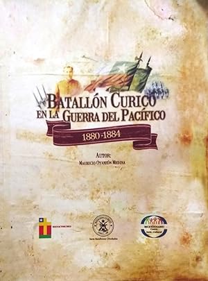 Batallón Curicó en la Guerra del Pacífico. Prólogo Mauricio Pelayo González