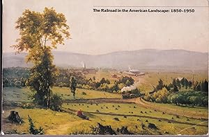Seller image for THE RAILROAD IN THE AMERICAN LANDSCAPE: 1850 - 1950 for sale by Waugh Books