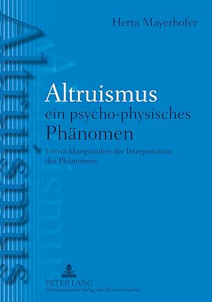 Immagine del venditore per Altruismus - ein psycho-physisches Phnomen : Entwicklungsstufen der Interpretation des Phnomens. venduto da Fundus-Online GbR Borkert Schwarz Zerfa