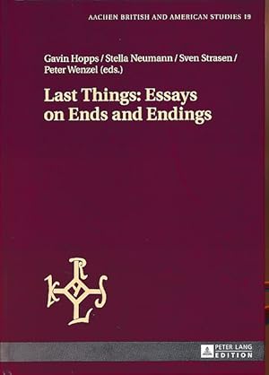 Bild des Verkufers fr Last things. Essays on ends and endings. With Peter Wenzel. Aachen British and American studies Vol. 19. zum Verkauf von Fundus-Online GbR Borkert Schwarz Zerfa