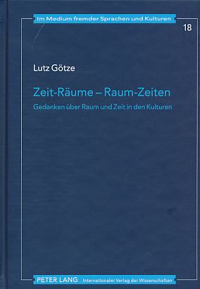 Bild des Verkufers fr Zeit-Rume - Raum-Zeiten. Gedanken ber Raum und Zeit in den Kulturen. Im Medium fremder Sprachen und Kulturen Bd. 18. zum Verkauf von Fundus-Online GbR Borkert Schwarz Zerfa