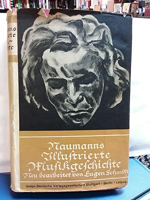 Emil Naumanns Illustrierte Musikgeschichte. Von den Anfängen der Tonkunst bis zur Gegenwart.
