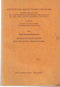 Römische Bildlampen aus östlichen Werkstätten. Göttinger Orientforschungen: Reihe II., Studien zu...